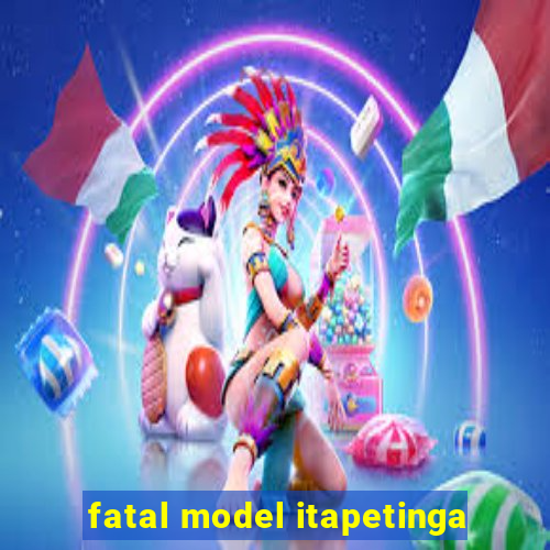 fatal model itapetinga